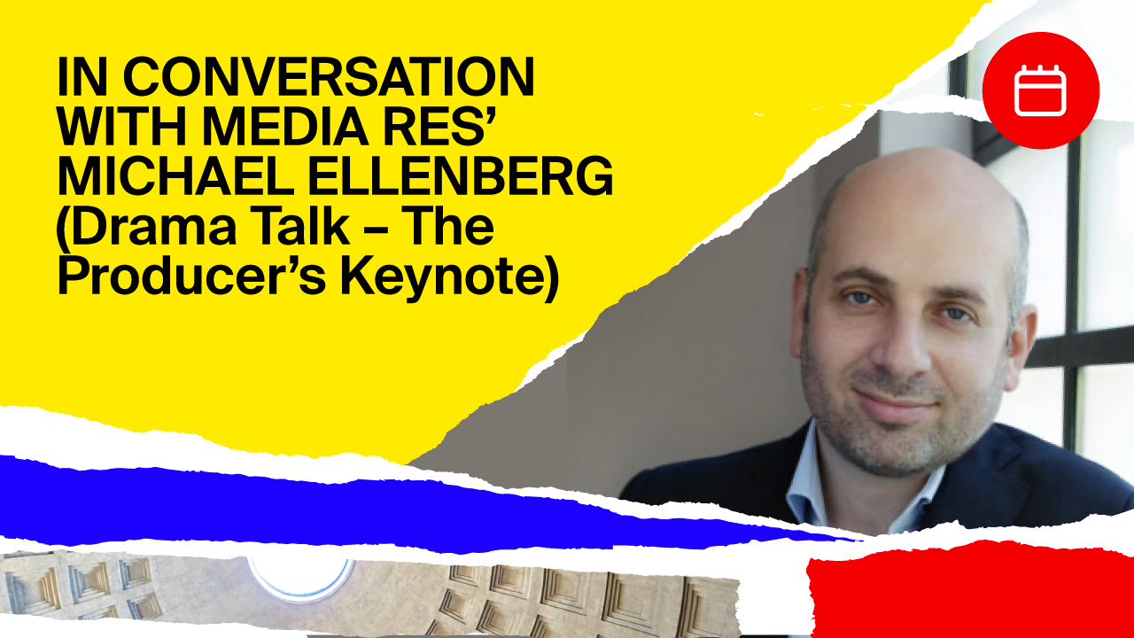 Drama Talk The Producer’s Keynote In Conversation with Media Res’ Michael Ellenberg