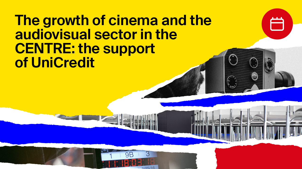 La crescita del cinema e dell’Audiovisivo al CENTRO: il supporto di UniCredit
