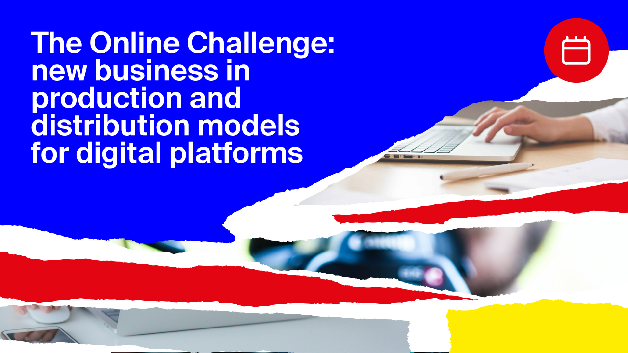La sfida online: nuove opportunità nei modelli di produzione e di distribuzione per le piattaforme digitali.