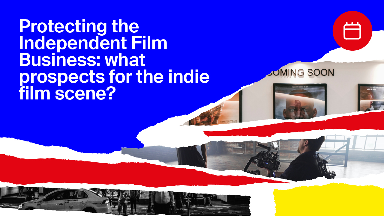 Protecting the Independent Film Business: what prospects for the indie film scene?